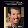 Going Beyond Positive Thinking! (Live) Audiobook, by Gary Coxe