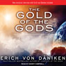 The Gold of the Gods (Unabridged) Audiobook, by Erich von Daniken