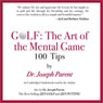 GOLF: The Art of the Mental Game: 100 Classic Golf Tips (Unabridged) Audiobook, by Dr. Joseph Parent