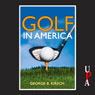 Golf in America (Unabridged) Audiobook, by George B. Kirsch
