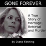 Gone Forever: A True Story of Marriage, Betrayal, and Murder (Unabridged) Audiobook, by Diane Fanning