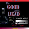 The Good and the Dead (Unabridged) Audiobook, by Seymor Shubin