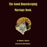 The Good Housekeeping Marriage Book: Twelve Steps to a Happy Marriage (Unabridged) Audiobook, by William F. Bigelow