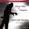 Good Lady Ducayne: Classic Tales of Vampires (Unabridged) Audiobook, by Mary Elizabeth Braddon