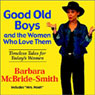 Good Old Boys and the Women Who Love Them: Timeless Tales for Todays Women (Abridged) Audiobook, by Barbara McBride-Smith
