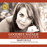 Goodbye Natalie, Goodbye Splendour (Unabridged) Audiobook, by Marti Rulli