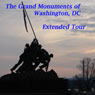 The Grand Monuments of Washington, DC - Extended Tour: Includes All Major Monuments PLUS Four Major Monuments across the Potomac Audiobook, by Maureen Reigh Quinn