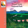 Grand Teton National Park, Audio Tour: An Insiders Guide Audiobook, by Nancy Rommes