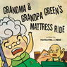 Grandma and Grandpa Greens Mattress Ride (Unabridged) Audiobook, by Nathaniel J. Reed