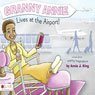 Granny Annie Lives at the Airport! (Unabridged) Audiobook, by Annie J. King
