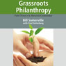 Grassroots Philanthropy: Field Notes of a Maverick Grantmaker (Unabridged) Audiobook, by Bill Somerville