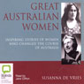 Great Australian Women: Inspiring Stories of Women Who Changed the Course of Australia (Unabridged) Audiobook, by Susanna De Vries