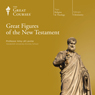 Great Figures of the New Testament Audiobook, by The Great Courses