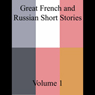 Great French and Russian Short Stories, Volume 1 (Unabridged Selections) Audiobook, by Various 