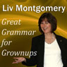Great Grammar for Grownups (Unabridged) Audiobook, by Liv Montgomery