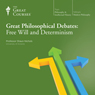 Great Philosophical Debates: Free Will and Determinism Audiobook, by The Great Courses