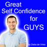 Great Self-Confidence for Guys Audiobook, by Debs de Vries