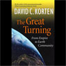 The Great Turning: From Empire to Earth Community (Unabridged) Audiobook, by David C. Korten