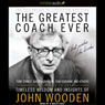 The Greatest Coach Ever: Timeless Wisdom and Insights of John Wooden (Unabridged) Audiobook, by Fellowship of Christian Athletes