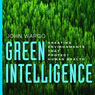 Green Intelligence: Creating Environments That Protect Human Health (Unabridged) Audiobook, by John Wargo