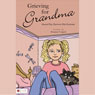Grieving for Grandma: Singh Hai Purrrrrrs His Support (Unabridged) Audiobook, by Deanna Voegeli