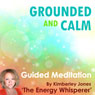 Grounded and Calm: A Guided Energy Meditation from The Energy Whisperer (Unabridged) Audiobook, by Kimberley Jones