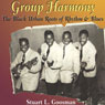 Group Harmony: The Black Urban Roots of Rhythm and Blues (Unabridged) Audiobook, by Stuart L. Goosman