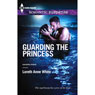 Guarding the Princess: Harlequin Romantic Suspense (Unabridged) Audiobook, by Loreth Anne White