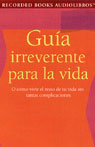 Guia Irreverente para la Vida (Guide for Life) (Texto Completo) (Unabridged) Audiobook, by Roger Rosenblatt