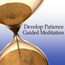 Guided Meditation to Develop Patience: Relaxation, Peace & Self-Control, Silent Meditation, Self Help Hypnosis & Wellness Audiobook, by Val Gosselin