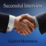 Guided Meditation for a Successful Interview: Confidence & Drive, Communication & Positivity, Silent Meditation, Self Help Hypnosis & Wellness Audiobook, by Val Gosselin