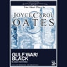 Gulf War and Black Audiobook, by Joyce Carol Oates