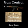 Gun Control & the Second Amendment (Unabridged) Audiobook, by Byron Goines