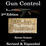 Gun Control & The Second Amendment 2nd Edition Revised & Expanded (Unabridged) Audiobook, by Byron Goines