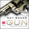 Gun (Unabridged) Audiobook, by Ray Banks