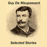 Guy de Maupassant: Selected Stories (Unabridged) Audiobook, by Guy de Maupassant