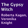 The Gypsy Witch (Unabridged) Audiobook, by Roberta Kagan