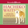 Hachiko Waits (Unabridged) Audiobook, by Leslea Newman