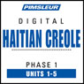 Haitian Creole Phase 1, Unit 01-05: Learn to Speak and Understand Haitian Creole with Pimsleur Language Programs Audiobook, by Pimsleur