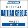 Haitian Creole Phase 1, Unit 10: Learn to Speak and Understand Haitian Creole with Pimsleur Language Programs Audiobook, by Pimsleur