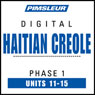 Haitian Creole Phase 1, Unit 11-15: Learn to Speak and Understand Haitian Creole with Pimsleur Language Programs Audiobook, by Pimsleur