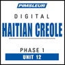 Haitian Creole Phase 1, Unit 12: Learn to Speak and Understand Haitian Creole with Pimsleur Language Programs Audiobook, by Pimsleur