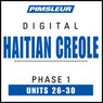 Haitian Creole Phase 1, Unit 26-30: Learn to Speak and Understand Haitian Creole with Pimsleur Language Programs Audiobook, by Pimsleur
