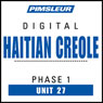 Haitian Creole Phase 1, Unit 27: Learn to Speak and Understand Haitian Creole with Pimsleur Language Programs Audiobook, by Pimsleur