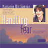 Handling Fear: Talks on Spirituality and Modern Life Audiobook, by Marianne Williamson