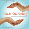 Hands On Healing: A Training Course on the Energy Cure (Unabridged) Audiobook, by William Bengston