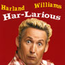 Har-Larious Audiobook, by Harland Williams