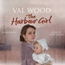 The Harbour Girl (Unabridged) Audiobook, by Val Wood