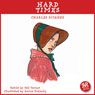 Hard Times: An Accurate Retelling of Charles Dickens Timeless Classic (Abridged) Audiobook, by Charles Dickens