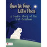 Have No Fear, Little Flock: A Lambs Story of the First Christmas (Abridged) Audiobook, by Julie Cadalbert